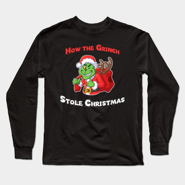 Best Idea For Christmas Party Shirt Merry Christmas Tee The Grinch Who Stole Christmas Long Sleeve T Shirt Teepublic