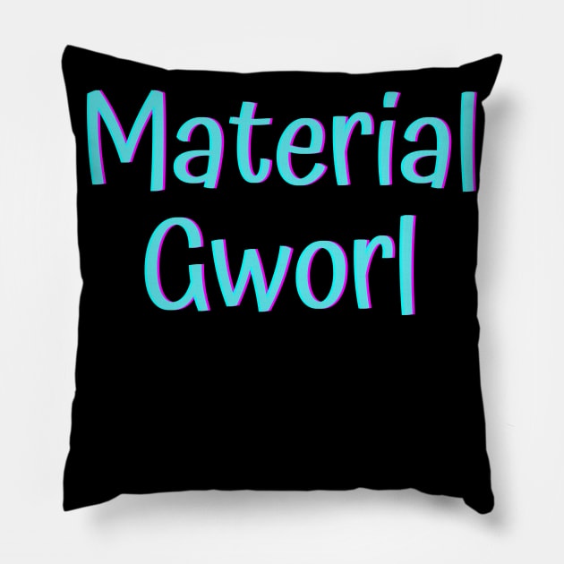 Material Gworl Pillow by Word and Saying
