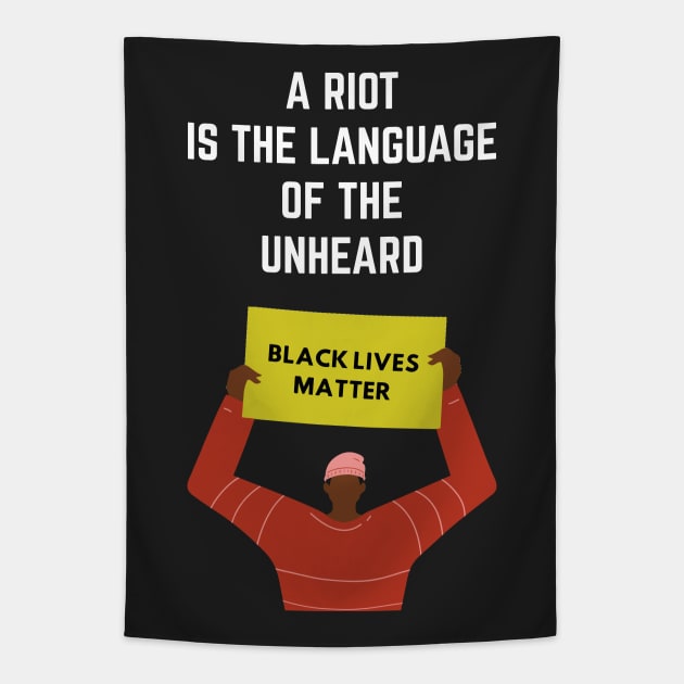 A Riot Is The Language of Unheard Tapestry by Just Kidding Co.