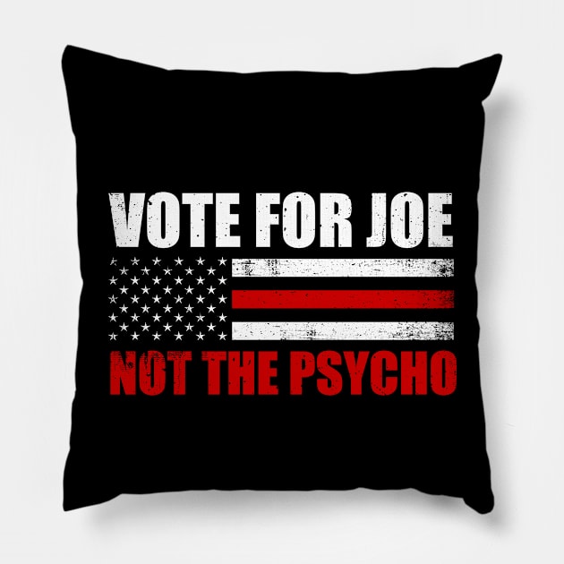 Vote For Joe Not The Psycho 2024 Pillow by GreenCraft