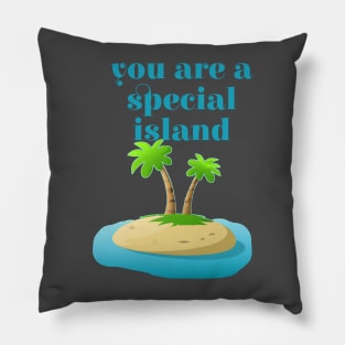 You are a Special Island Pillow