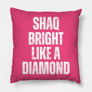 SHAQ BRIGHT LIKE A DIAMOND Pillow