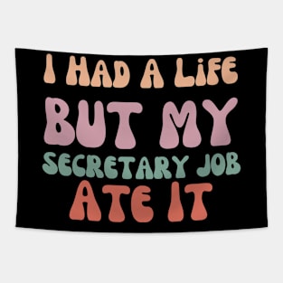 I had a life but my secretary life ate it Funny secretary Tapestry