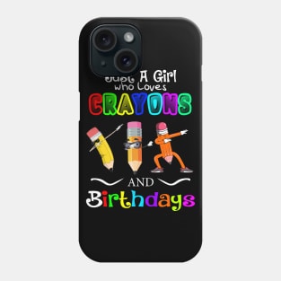 Just A Girl Who Loves Crayons And Birthdays Phone Case