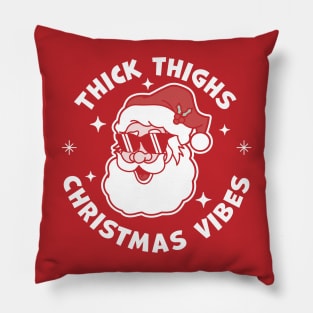 Thick Thighs and Christmas Vibes - Funny Santa Claus Xmas Pillow