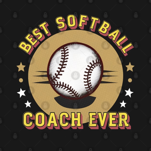 Best Softball Coach Ever by Hunter_c4 "Click here to uncover more designs"