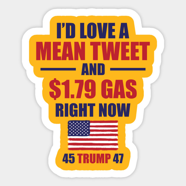 Funny Gas Prices Pro Trump Supporter Fathers Day Mean Tweet - Anti Joe Biden - Sticker