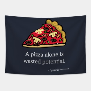 A Pizza Alone Is Wasted Potential Tapestry