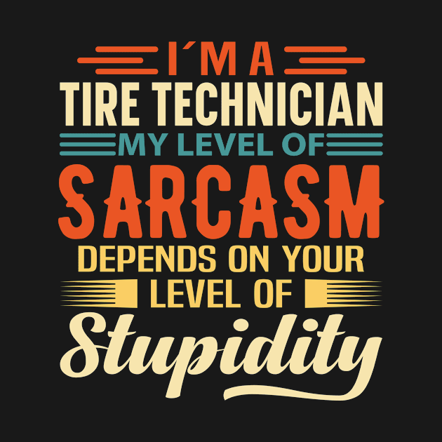 I'm A Tire Technician by Stay Weird