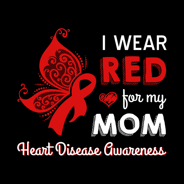 I Wear Red For My Mom Heart Disease by Ortizhw