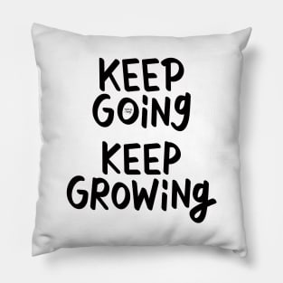 Keep Going Keep Growing Pillow