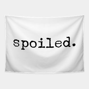 Spoiled - Motivational Words Tapestry