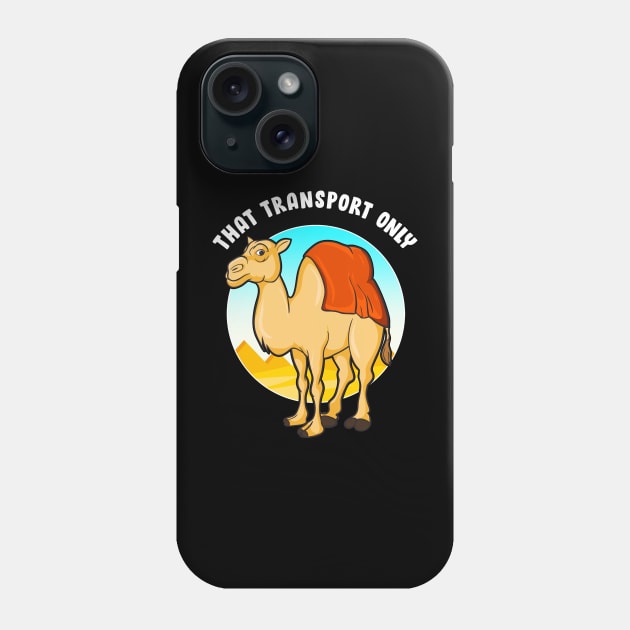 That Transport Only | Happy Hump Day Gift | Funny Camel Toe Phone Case by Proficient Tees