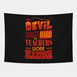 The Devil works hard but Teachers work harder Tapestry