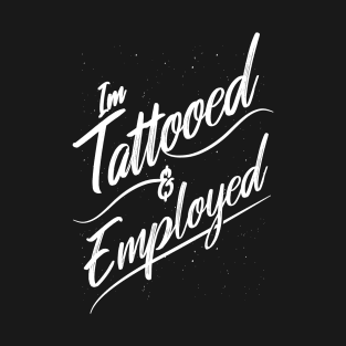 Tattooed and Employed T-Shirt