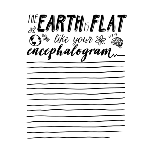 Flat like your encephalogram T-Shirt