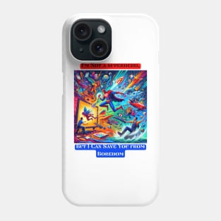 I'm Not a superhero, But I Can Save You from Boredom Phone Case