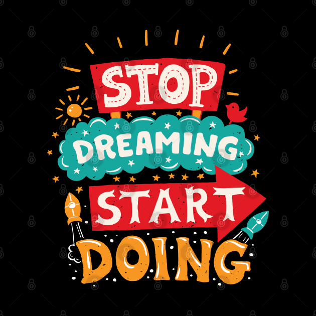 STOP DREAMING. START DOING by S-Log