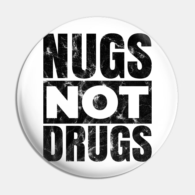 Nugs Not Drugs Funny Chicken Nuggets Pin by silentboy