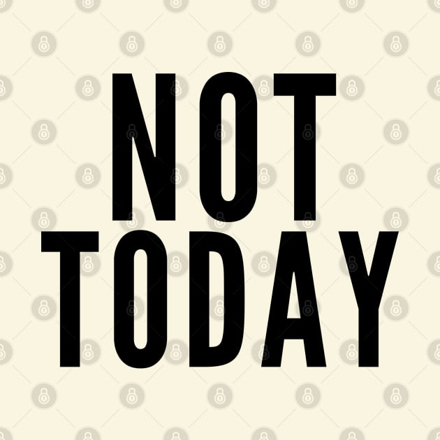 Not Today by Likeable Design