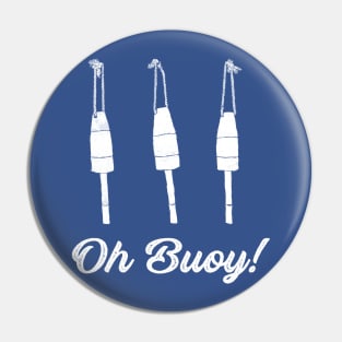 Oh Buoy Nautical Graphic Pin