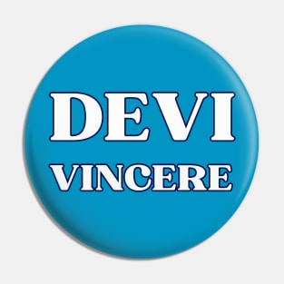 Devi Vincere Pin