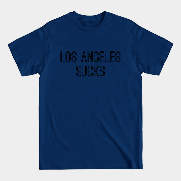 Disover Los Angeles Sucks (Black Text) - Los Angeles Sucks - T-Shirt