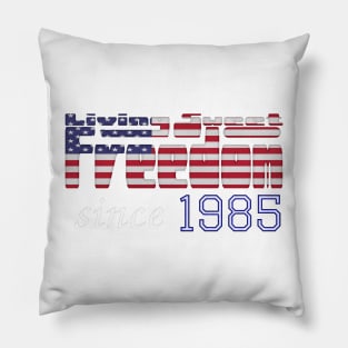 Living Sweet Freedom Since 1985 Pillow