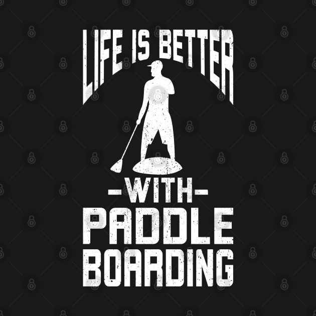 Life is better with Paddleboarding by MzumO