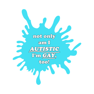 gay and autistic T-Shirt