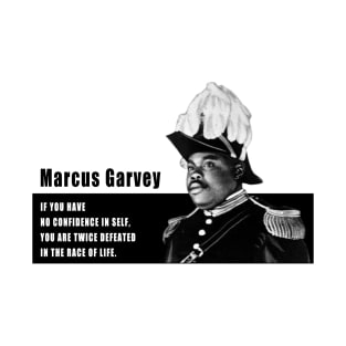 Have confidence in self - Marcus Garvey T-Shirt