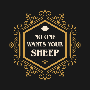 No One Wants Your Sheep Funny Settlers T-Shirt