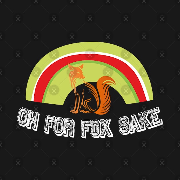 Oh for Fox Sake by KMLdesign