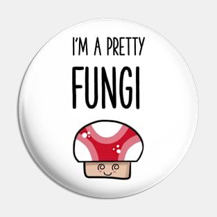 i'm a pretty fungi pun shirt Pin