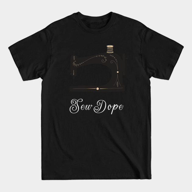 Discover Sew Dope - Sewing - T-Shirt