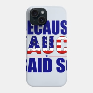 Because fauci said so Dr-Anthony Fauci gift Phone Case