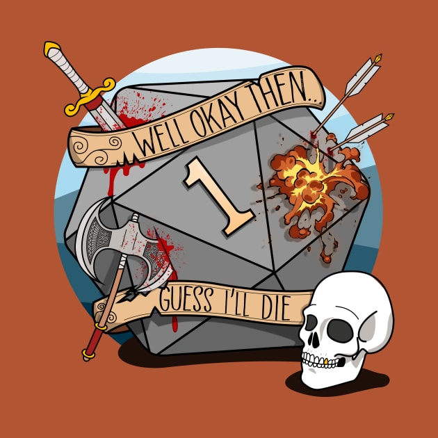 Guess I'll Die - DnD Dungeons & Dragons D&D by Glassstaff