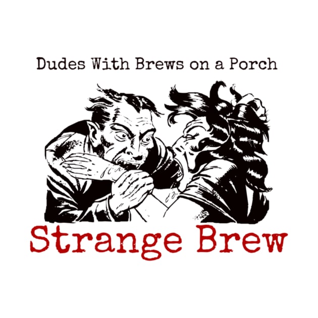 Strange Brew by DudesWithBrews