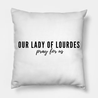 Our Lady of Lourdes pray for us Pillow