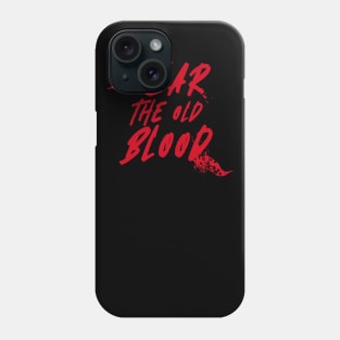 Fear the Old Blood Phone Case