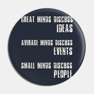 Great Minds Discuss Ideas Average Minds Discuss Events Small Minds Discuss People Pin