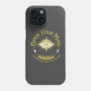 Open Your Mind. Phone Case