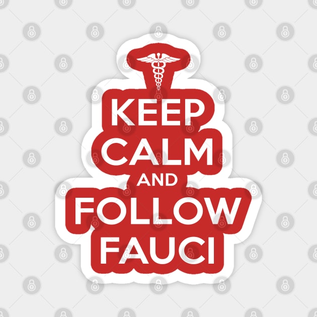 Keep Calm and Follow Fauci - White Magnet by ZZDeZignZ