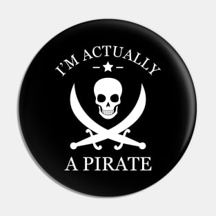 Pirate - I'm actually a pirate Pin