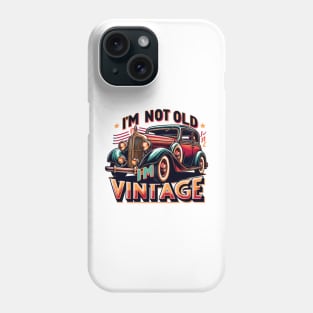 I'm Not Old I'm Vintage Phone Case