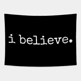 i believe. (white text) Tapestry