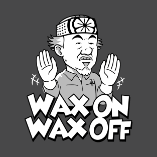 Wax On Wax Off T-Shirt