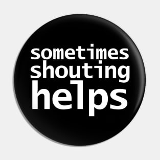 Sometimes Shouting Helps Funny Typography Pin