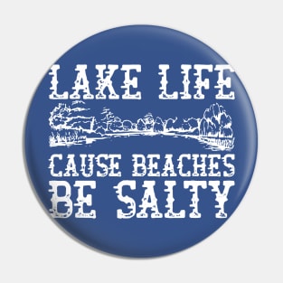 Lake Life cause Beaches be Salty 1 Pin