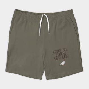 Trust Me, I Know Bird Law Shorts